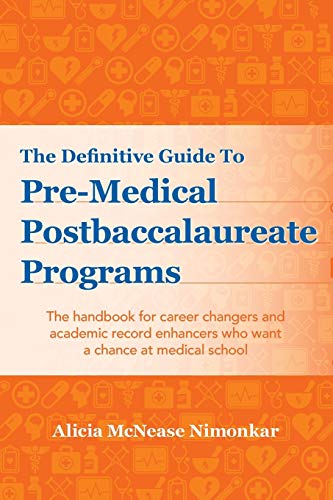 Stock image for The Definitive Guide to Pre-Medical Postbaccalaureate Programs: The handbook for career changers and academic record enhancers who want a chance at medical school for sale by SecondSale