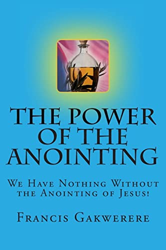 Where can you find an explanation of the power of the anointing?