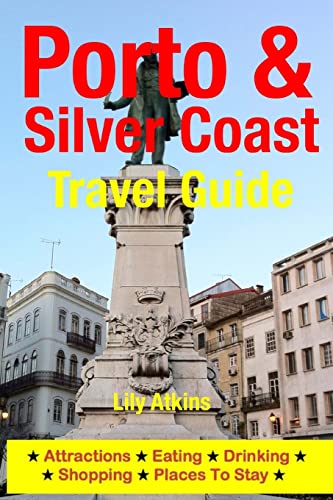 9781500315382: Porto & the Silver Coast Travel Guide: Attractions, Eating, Drinking, Shopping & Places To Stay [Idioma Ingls]