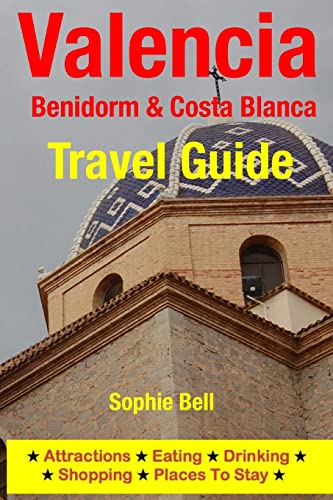 Beispielbild fr Valencia, Benidorm & Costa Blanca Travel Guide: Attractions, Eating, Drinking, Shopping & Places To Stay zum Verkauf von THE SAINT BOOKSTORE