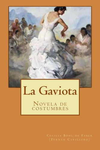 Stock image for La Gaviota: Novela de costumbres (Spanish Edition) for sale by ThriftBooks-Dallas