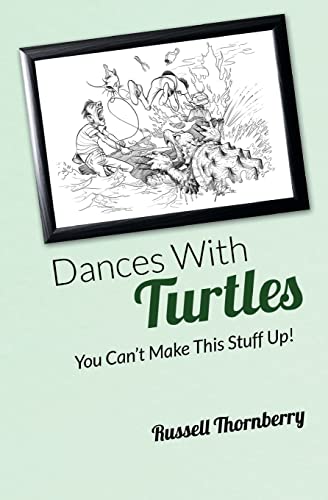 Stock image for Dances With Turtles: You Can't Make This Stuff Up! for sale by THE SAINT BOOKSTORE