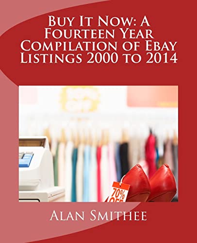 Stock image for Buy It Now: A Fourteen Year Compilation of Ebay Listings 2000 to 2014 for sale by HPB-Diamond