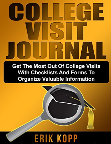 Imagen de archivo de College Visit Journal: Checklists and Forms to Organize Valuable Information and Help Get the Most Out of College Visits a la venta por Decluttr