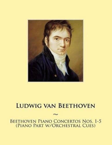 9781500325565: Beethoven Piano Concertos Nos. 1-5 (Piano Part w/Orchestral Cues): 18 (Samwise Music for Piano)