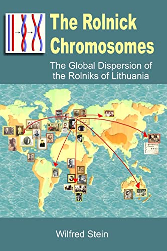 9781500327637: The Rolnick Chromosomes: The Global Dispersion of the Rolniks of Lithuania