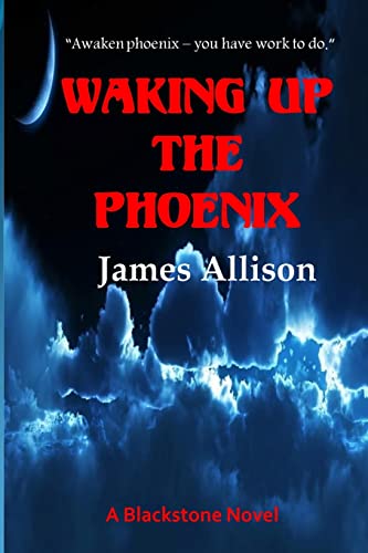 9781500328924: Waking Up the Phoenix: A Blackstone Novel