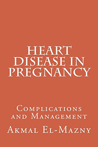 9781500329655: Heart Disease in Pregnancy: Complications and Management