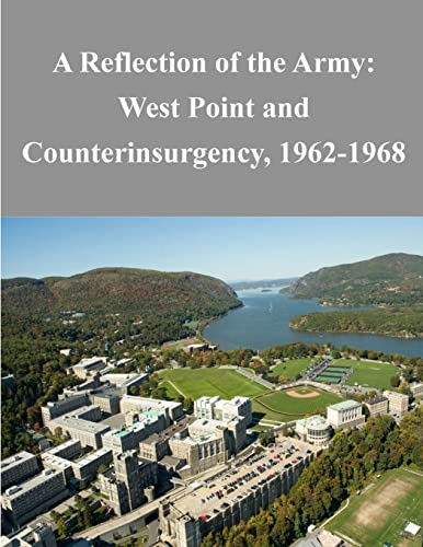 9781500331078: A Reflection of the Army: West Point and Counterinsurgency, 1962-1968