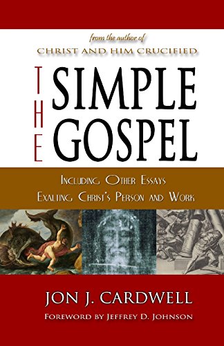 Stock image for The Simple Gospel: Including Other Essays Exalting Christ's Person and Work for sale by Cronus Books