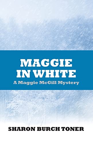 Stock image for Maggie in White: Maggie McGill Mystery (Maggie McGill Mysteries) for sale by Lucky's Textbooks