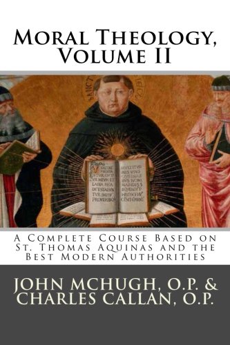 Beispielbild fr Moral Theology: A Complete Course Based on St. Thomas Aquinas and the Best Modern Authorities zum Verkauf von Ergodebooks