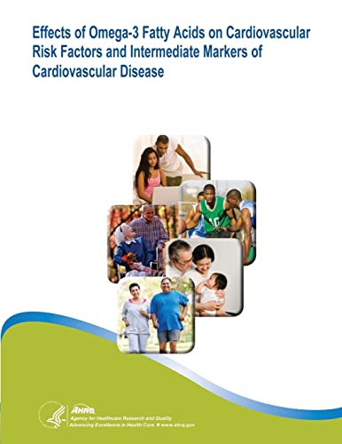 Imagen de archivo de Effects of Omega-3 Fatty Acids on Cardiovascular Risk Factors and Intermediate Markers of Cardiovascular Disease: Evidence Report/Technology Assessment Number 93 a la venta por Lucky's Textbooks