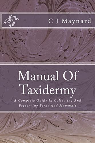 9781500338022: Manual Of Taxidermy: A Complete Guide In Collecting And Preserving Birds And Mammals