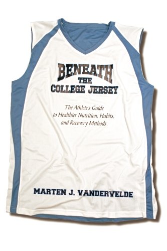 9781500344399: Beneath the College Jersey: The Athlete's Guide to Healthier Nutrition, Habits, and Recovery Methods