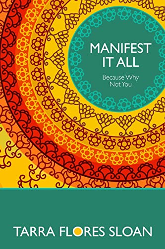 9781500346782: Manifest It All: Because Why Not You