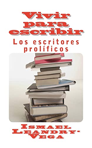 Stock image for Vivir para escribir: Los escritores prolficos (Spanish Edition) for sale by Lucky's Textbooks