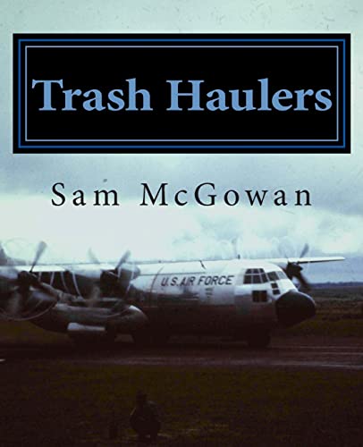 Beispielbild fr Trash Haulers: The Story of the US Air Force Troop Carrier Mission, 1956-1975 zum Verkauf von THE SAINT BOOKSTORE