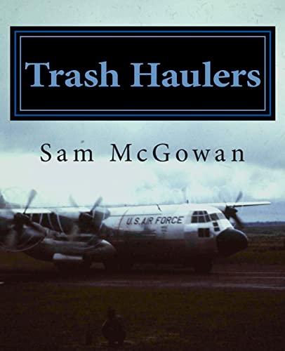 Stock image for Trash Haulers: The Story of the US Air Force Troop Carrier Mission, 1956-1975 for sale by Lucky's Textbooks