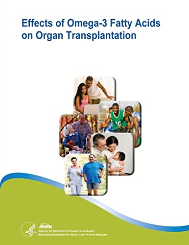 Imagen de archivo de Effects of Omega-3 Fatty Acids on Organ Transplantation: Evidence Report/Technology Assessment Number 115 a la venta por Lucky's Textbooks
