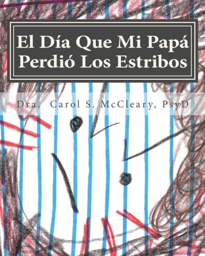 9781500355449: El Dia Que Mi Papa Perdio Los Estribos: Fortaleciendo A Los Ninos Que Han Sido Testigos De Violencia Domestica (The Empowering Kids Series) (Spanish Edition)