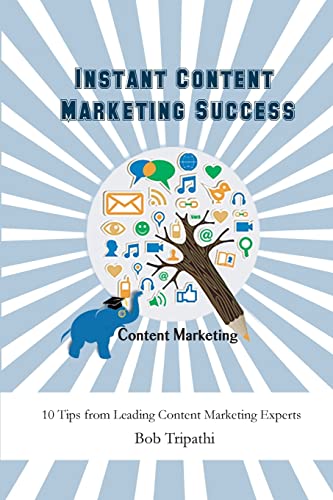 Stock image for Instant Content Marketing Success: 10 Tips from Leading Content Marketing Experts for sale by Open Books