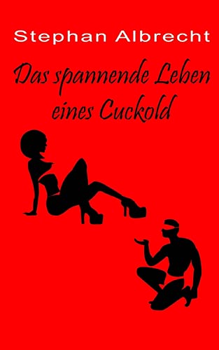 Stock image for Das spannende Leben eines Cuckold (German Edition) for sale by Lucky's Textbooks