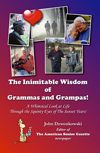 9781500365943: The Inimitable Wisdom of Grammas and Grampas!: A Whimsical Look at Life Through the Squinty Eyes of the Sunset Years