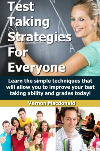 Beispielbild fr Test Taking Strategies For Everyone: Learn the simple techniques that will allow you to improve your testing taking ability and grades today! (Study Skills Made Easy) zum Verkauf von SecondSale