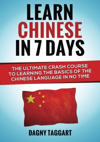 Beispielbild fr Chinese: Learn Chinese In 7 Days! - The Ultimate Crash Course to Learning the Basics of Mandarin Chinese In No Time zum Verkauf von WorldofBooks