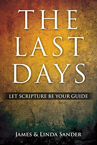 Stock image for The Last Days: Let Scripture Be Your Guide for sale by -OnTimeBooks-