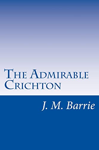 9781500376161: The Admirable Crichton
