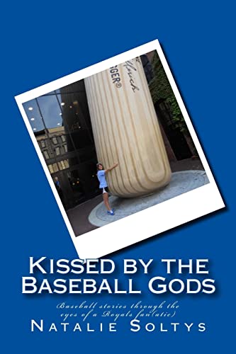 Beispielbild fr Kissed by the Baseball Gods: Baseball experiences through the eyes of a Royals fan(atic) zum Verkauf von THE SAINT BOOKSTORE