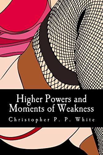 9781500381530: Higher Powers and Moments of Weakness