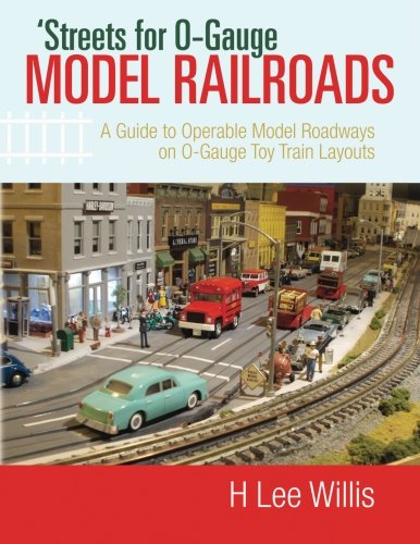 9781500382278: 'Streets for O-Gauge Model Railroads: A Guide to Operable Model Roadways on O-Gauge Toy Train Layouts