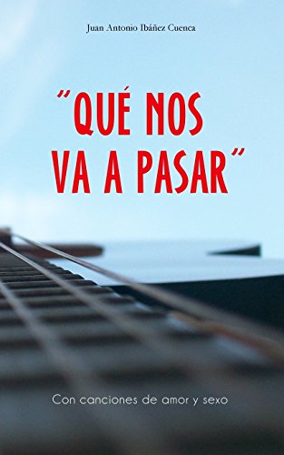 9781500386078: Con canciones de amor y sexo: QU NOS VA A PASAR (Spanish Edition)