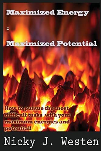 Beispielbild fr Maximized Energy = Maximized Potential: How to pursue the most difficult tasks with your maximum energies and potential! zum Verkauf von THE SAINT BOOKSTORE