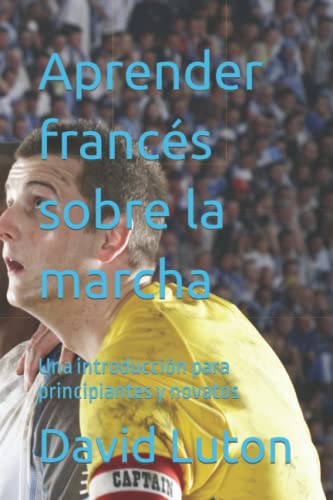 Imagen de archivo de Aprender francs sobre la marcha: Una introduccin para principiantes y novatos a la venta por Revaluation Books