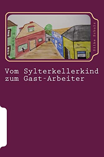 9781500392963: Vom Sylterkellerkind zum Gast-Arbeiter