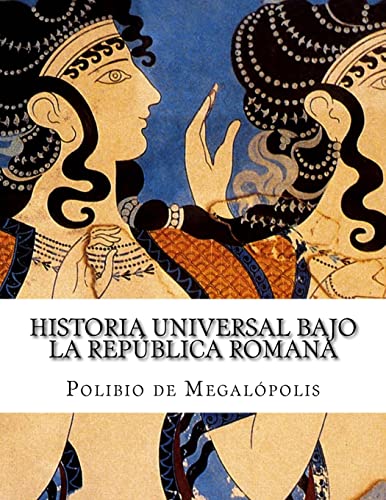 Imagen de archivo de Historia universal bajo la repblica romana / Universal history under the Roman Republic a la venta por Revaluation Books