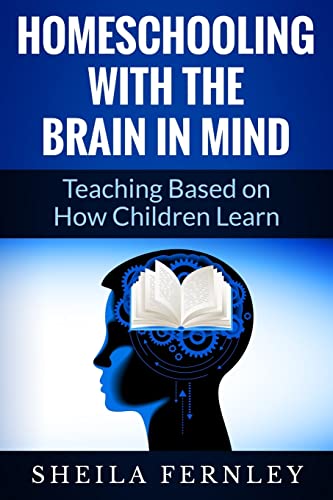 Imagen de archivo de Homeschooling with the Brain in Mind: Teaching Based on How Children Learn a la venta por Project HOME Books