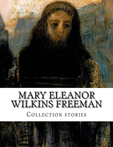 Stock image for Mary Eleanor Wilkins Freeman, Collection stories for sale by Books From California