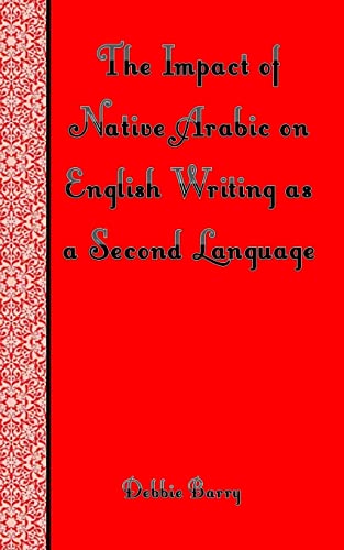 Stock image for The Impact of Native Arabic on English Writing as a Second Language for sale by THE SAINT BOOKSTORE