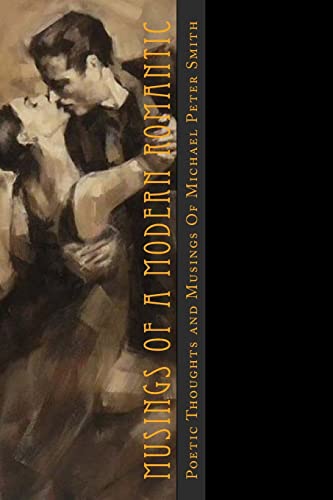 9781500407674: Musings of a Modern Romantic: Poetic Thoughts by Michael Peter Smith