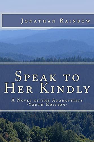 9781500410841: Speak to Her Kindly - Youth Edition: A Novel of the Anabaptists