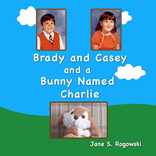 Stock image for Brady and Casey and a Bunny Named Charlie for sale by THE SAINT BOOKSTORE