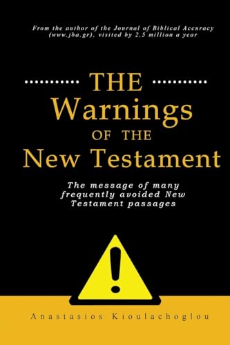 9781500413293: The warnings of the New Testament: The message of many frequently avoided New Testament passages