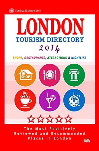 Stock image for London Tourism Directory 2014: The Most Popular Shops, Restaurants, Attractions and Nightlife Spots in London for sale by Lucky's Textbooks