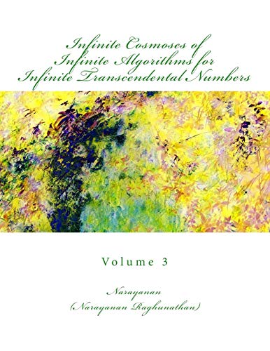 Stock image for Infinite Cosmoses Of Infinite Algorithms for Infinite Transcendental Numbers: Volume 3 for sale by THE SAINT BOOKSTORE