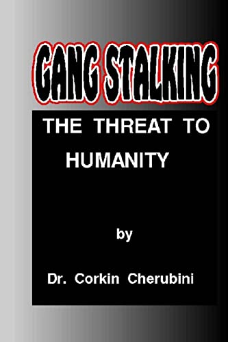 9781500422936: Gang Stalking: The Threat to Humanity